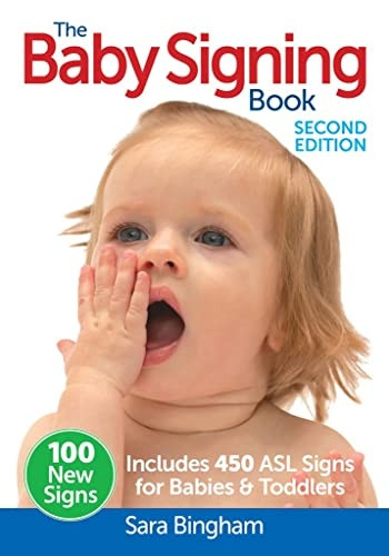 The Baby Signing Book: Includes 450 ASL Signs for Babies and Toddlers