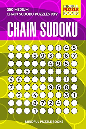 Chain Sudoku: 250 Medium Chain Sudoku Puzzles 9x9 (Chain Puzzles)
