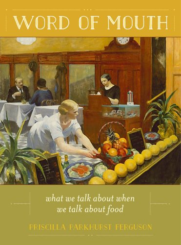 Word of Mouth: What We Talk About When We Talk About Food (California Studies in Food and Culture)