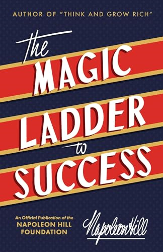 The Magic Ladder to Success: An Official Publication of the Napoleon Hill Foundation