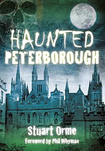 Haunted Peterborough (Haunted (History Press))