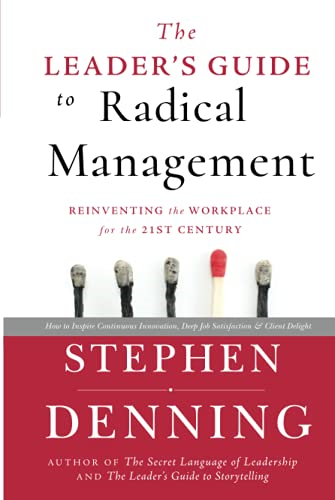 The Leader’s Guide to Radical Management: Reinventing the Workplace for the 21st Century