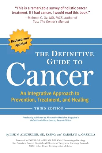 The Definitive Guide to Cancer, 3rd Edition: An Integrative Approach to Prevention, Treatment, and Healing