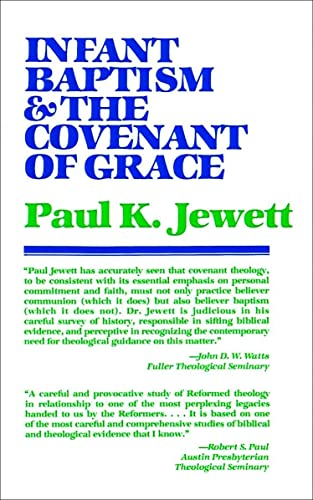 Infant Baptism and the Covenant of Grace: An Appraisal of the Argument That as Infants Were Once Circumcised, So They Should Now be Baptized