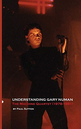 Understanding Gary Numan:  - The Machine Quartet  - (1978 - 1981)