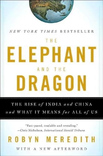 The Elephant and the Dragon: The Rise of India and China and What it Means for All of Us: The Rise of India and China and What It Means for All of Us