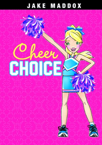 Cheer Choice (Jake Maddox: Girl Stories)