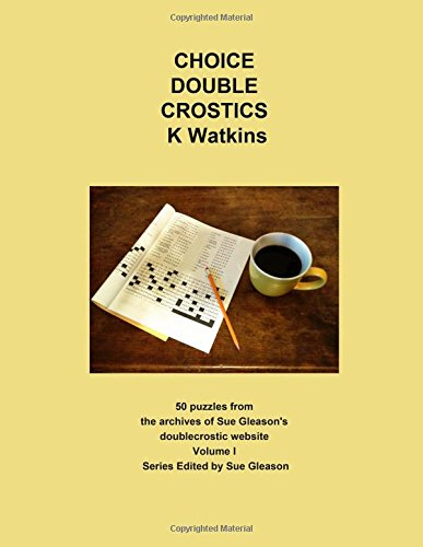Choice Double Crostics: 50 Puzzles from the archives of Sue Gleason's doublecrostic website (Choice Double Crostics)