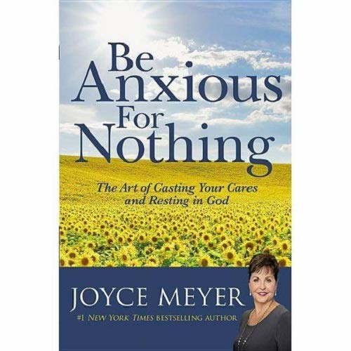 Be Anxious for Nothing: The Art of Casting Your Cares and Resting in God