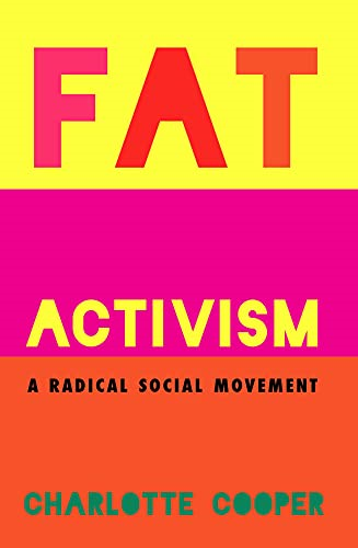Fat Activism: A Radical  - Social Movement