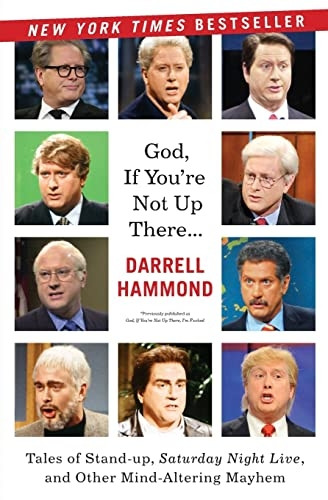 God, If You're Not Up There, I'm F***ed: Tales of Stand-Up, Saturday Night Live, and Other Mind-Altering Mayhem