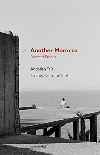 Another Morocco: Selected Stories (Semiotext(e) / Native Agents)