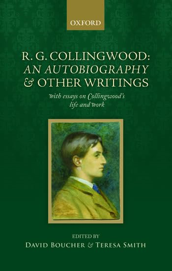 R. G. Collingwood: An Autobiography and Other Writings: With Essays on Collingwood's Life and Work
