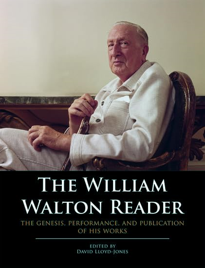 The William Walton Reader: The genesis, performance, and publication of his works