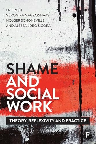 Shame and Social Work: Theory, Reflexivity and Practice