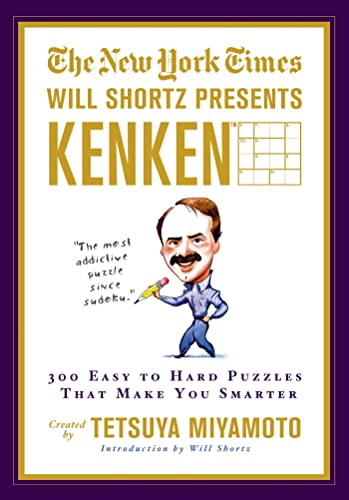 The New York Times Will Shortz Presents Kenken: 300 Easy to Hard Puzzles That Make You Smarter (Will Shortz Presents...)