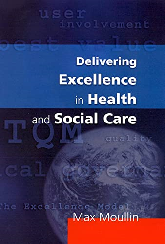 Delivering Excellence In Health and Social Care: Quality, Excellence and Performance Measurement