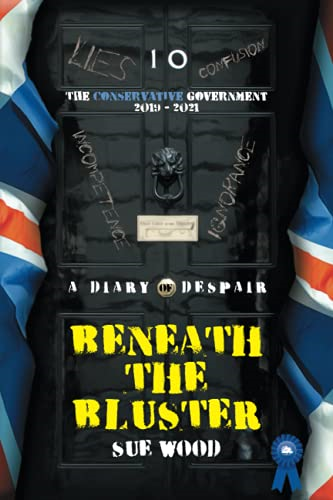 Beneath the Bluster: The  - Conservative Government