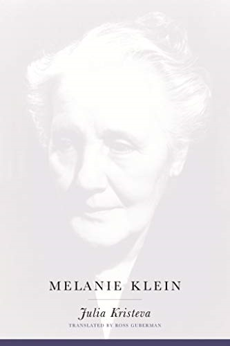Melanie Klein (European Perspectives: A Series in Social Thought and Cultural Criticism)