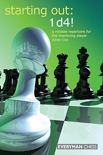 Starting Out: 1d4: A Reliable Repertoire for the Improving Player