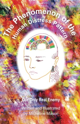 The Phenomenon of the Human Distress Pattern: Our only Real Enemy