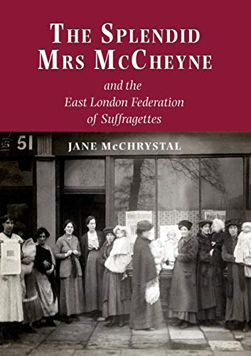 The Splendid Mrs. McCheyne  - and the East London  - Federation of Suffragettes