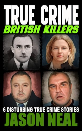 True Crime British Killers - A Prequel: Six Disturbing Stories of some of the UK's Most Brutal Killers