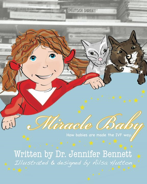 Miracle Baby: How Babies Are Made the Ivf Way