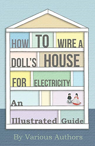 How to Wire a Doll's  - House for Electricity  -  An -  Illustrated Guide