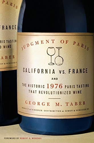 Judgment of Paris: California Versus France and the 1976 Wine Tasting That Changed the World
