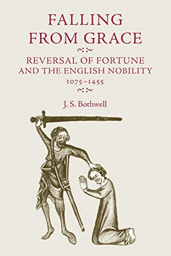 Falling from Grace: Reversal of Fortune and the English Nobility 1075-1455