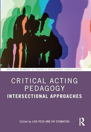 Critical Acting Pedagogy: Intersectional Approaches (Routledge Advances in Theatre & Performance Studies)