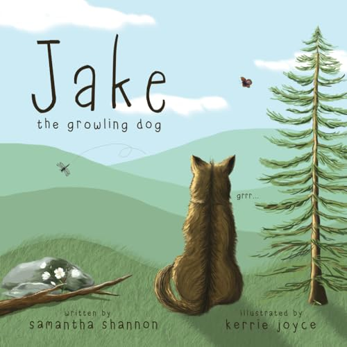 Jake the Growling Dog: A  - Children's Book about the  - Power of Kindness,  - Celebrating Diversity, and  - Friendship (Jake the  - Growling Dog)