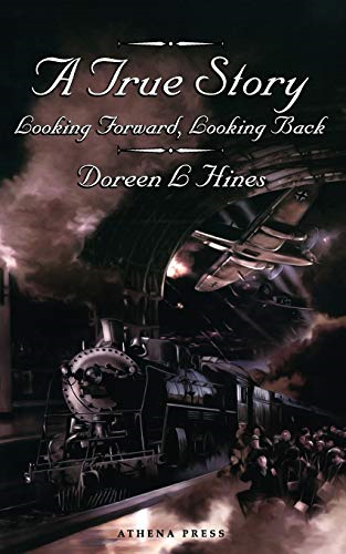A True Story: Looking Forward, Looking Back.