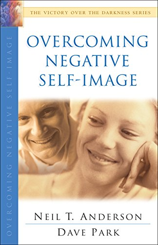 Overcoming Negative Self-Image (Victory Over the Darkness)