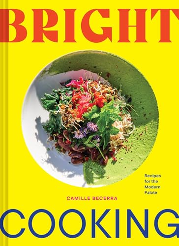 Bright Cooking: Recipes for the Modern Palate