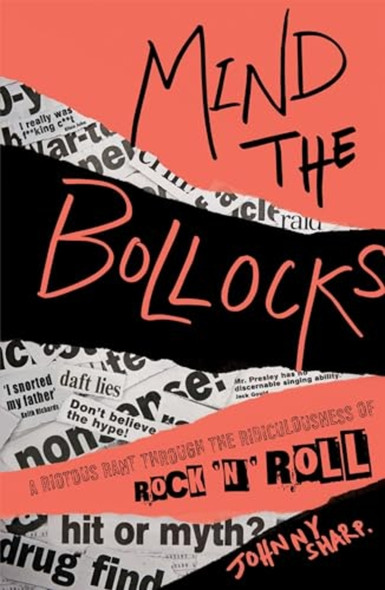 Mind the bo**ocks: A riotous rant through the ridiculousness of Rock 'n' Roll