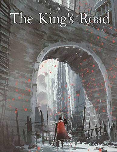 The King's Road: An Epic Campaign for Fantasy Tabletop Role-Playing Games (Tabletop Role-Playing Game Resources)