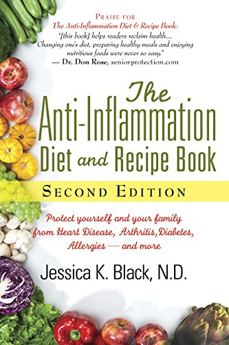 The Anti-Inflammation Diet and Recipe Book: Protect Yourself and Your Family from Heart Disease, Arthritis, Diabetes...