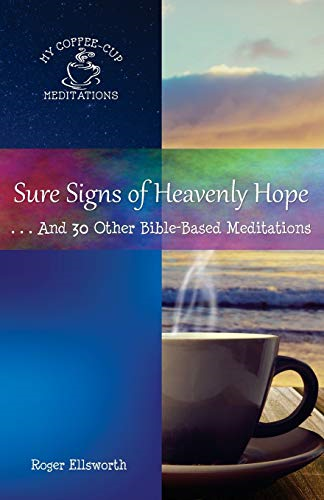 Sure Signs of Heavenly Hope: . . .And 30 Other Bible-Based Meditations (My Coffee-Cup Meditations)