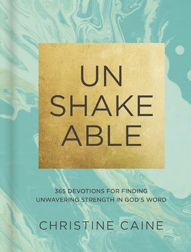 Unshakeable: 365 Devotions for Finding Unwavering Strength in God's Word
