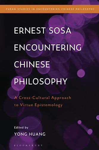 Ernest Sosa Encountering Chinese Philosophy: A Cross-Cultural Approach to Virtue Epistemology (Fudan Studies in Encountering Chinese Philosophy)