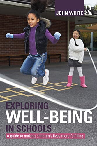 Exploring Well-Being in Schools: A Guide to Making Children's Lives More Fulfilling