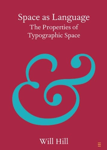 Space as Language: The Properties of Typographic Space (Elements in Publishing and Book Culture)