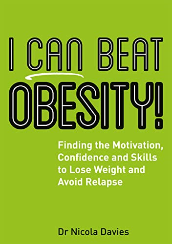 I Can Beat Obesity!: Findingthe Motivation, Confidence andSkills to Lose Weight andAvoid Relapse (I Can Beat)