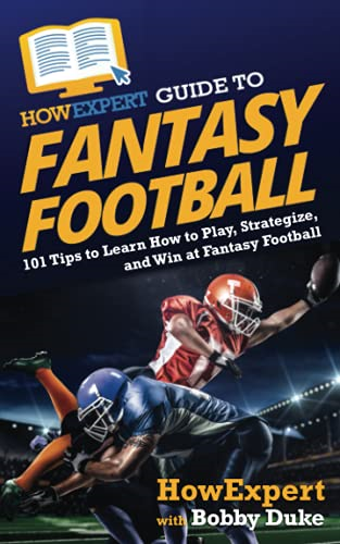 HowExpert Guide to Fantasy  - Football: 101 Tips to  - Learn How to Play,  - Strategize, and Win at  - Fantasy Football