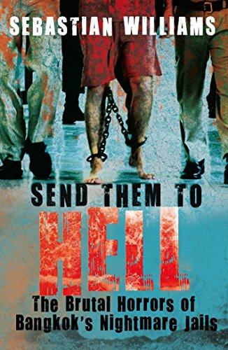 Send Them to Hell: The Brutal Horrors of Bangkok's Nightmare Jails