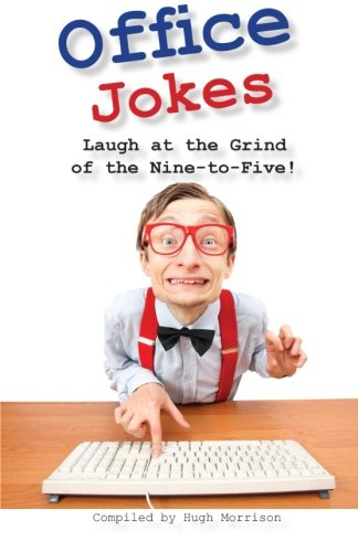 Office Jokes: Laugh at the Grind of the Nine-To-Five