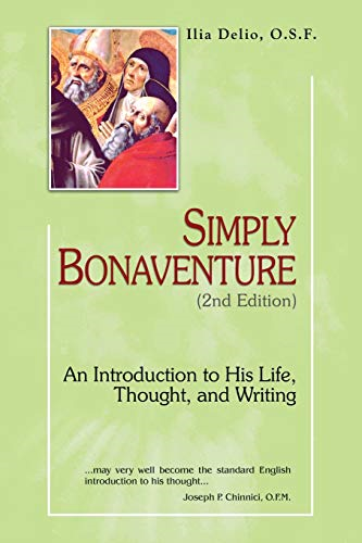Simply Bonaventure: An Introduction to His Life, Thought, and Writings (Theology and Faith)
