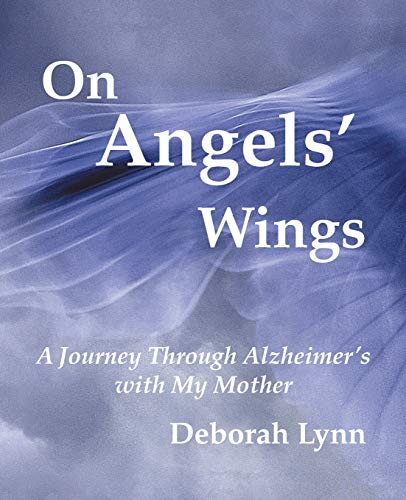 On Angels' Wings: A Journey Through Alzheimer's with My Mother